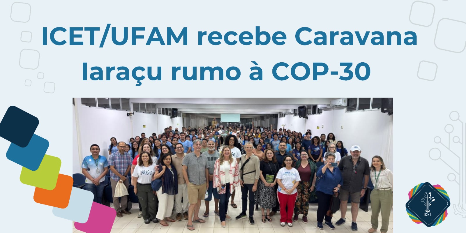 ICET/UFAM recebe Caravana Iaraçu rumo à COP-30 com programação científico-cultural